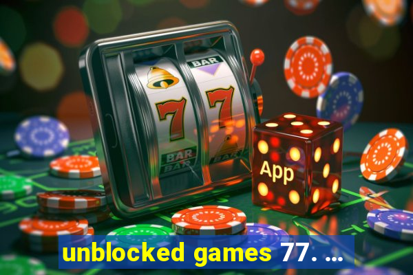 unblocked games 77. ...